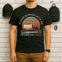 Please Be Patient With Me I'm From The 1900s T-Shirt thumb 6
