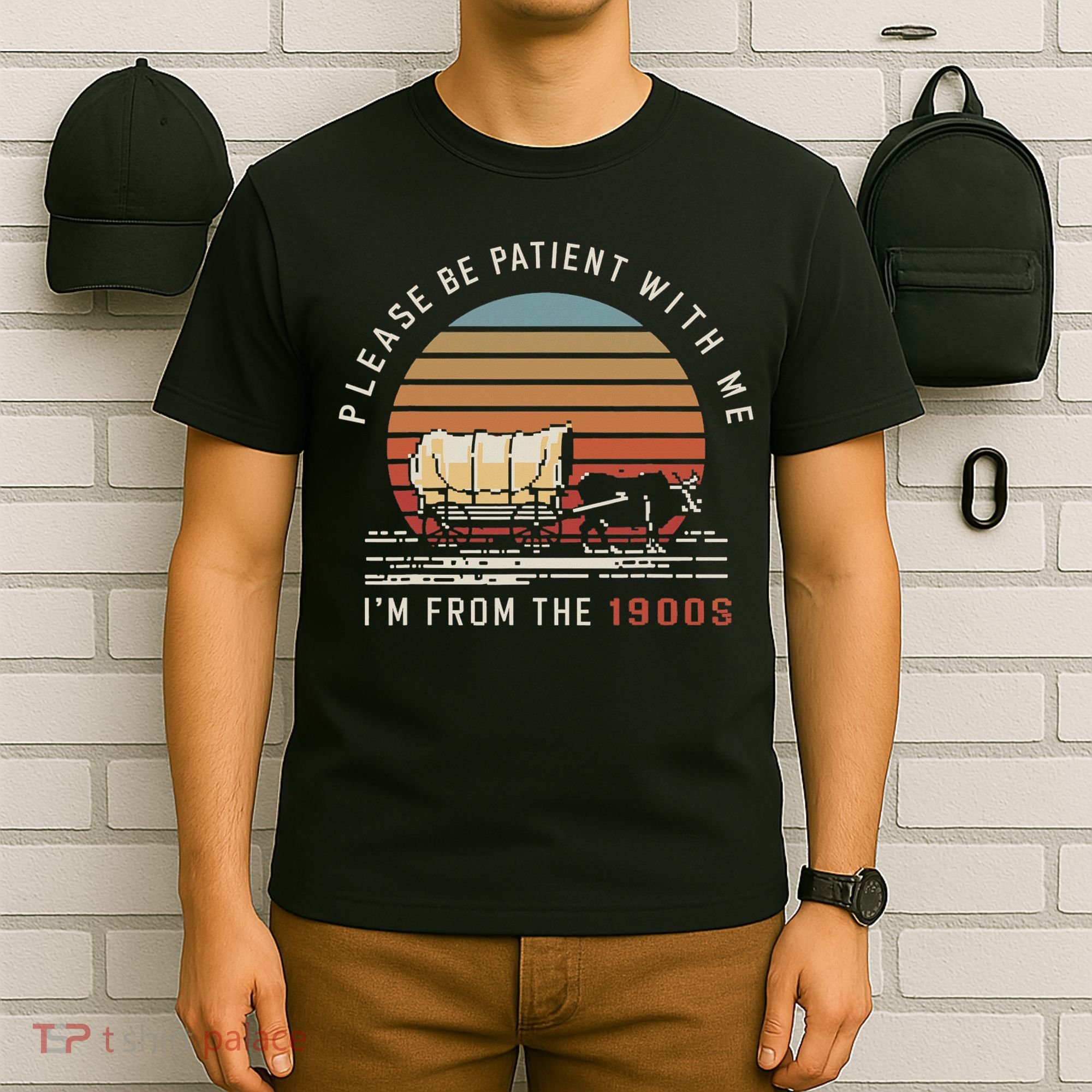 Please Be Patient With Me I'm From The 1900s T-Shirt