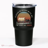 Please Be Patient With Me I'm From The 1900s Tumbler thumb 0