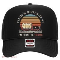 Please Be Patient With Me I'm From The 1900s Hat thumb 0
