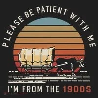 Please Be Patient With Me I'm From The 1900s Hat thumb 2