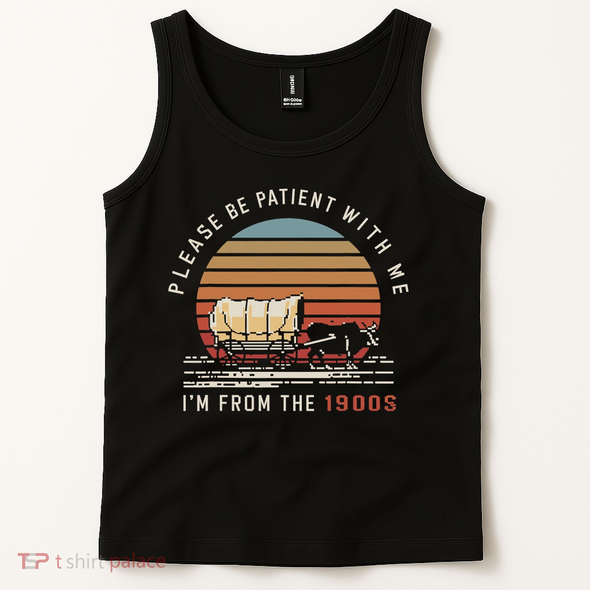 Please Be Patient With Me I'm From The 1900s Tank Top