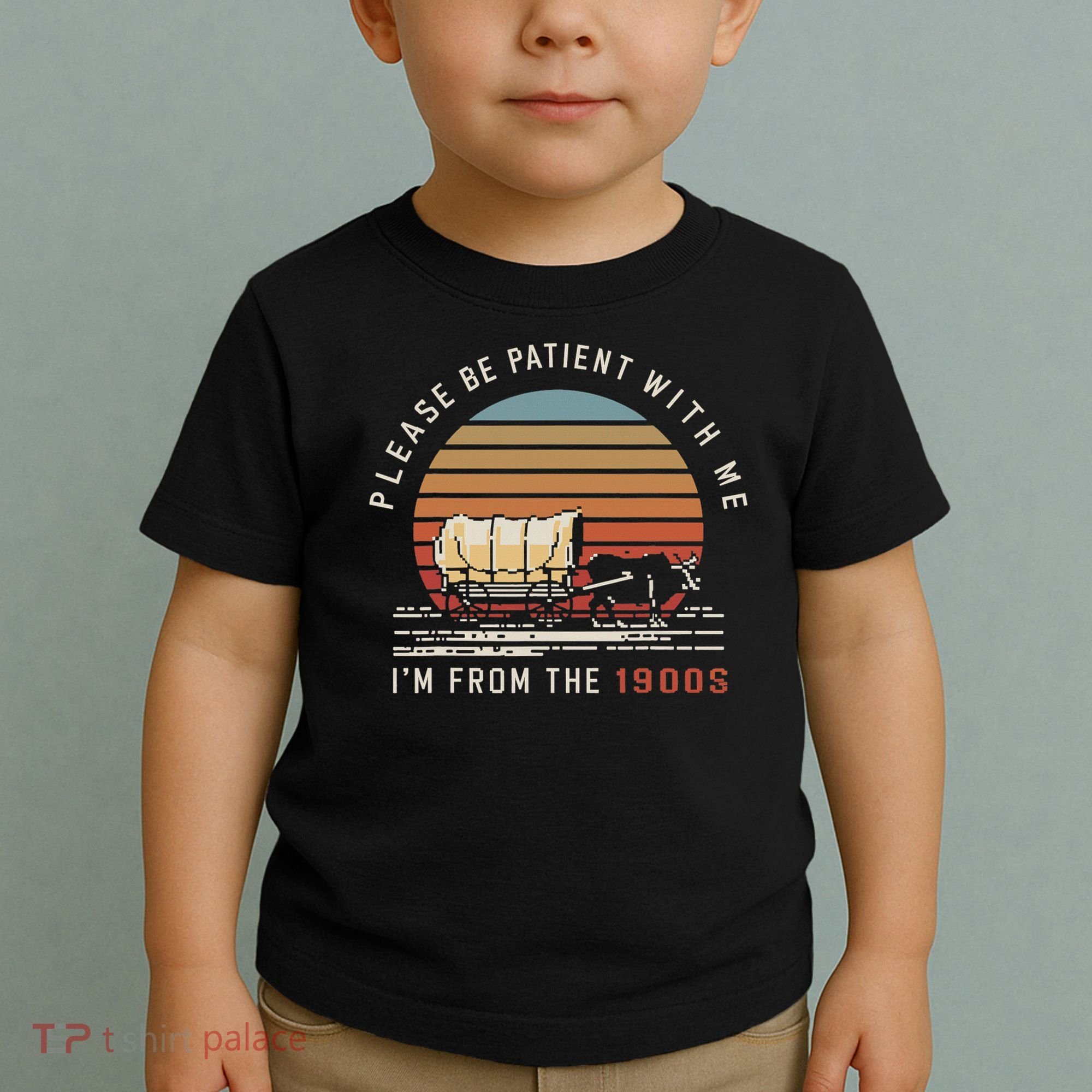 Please Be Patient With Me I'm From The 1900s Toddler T-Shirt