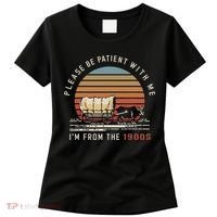 Please Be Patient With Me I'm From The 1900s Women's T-Shirt thumb 0