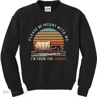 Please Be Patient With Me I'm From The 1900s Kids Sweatshirt thumb 0