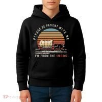 Please Be Patient With Me I'm From The 1900s Kids Hoodie thumb 4