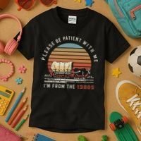 Please Be Patient With Me I'm From The 1900s Kids T-Shirt thumb 3