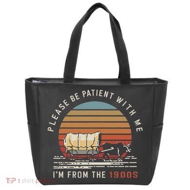 Please Be Patient With Me I'm From The 1900s Tote Bag