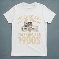 Please Be Patient With Me I'm From The 1900s Vintage Car T-Shirt thumb 5