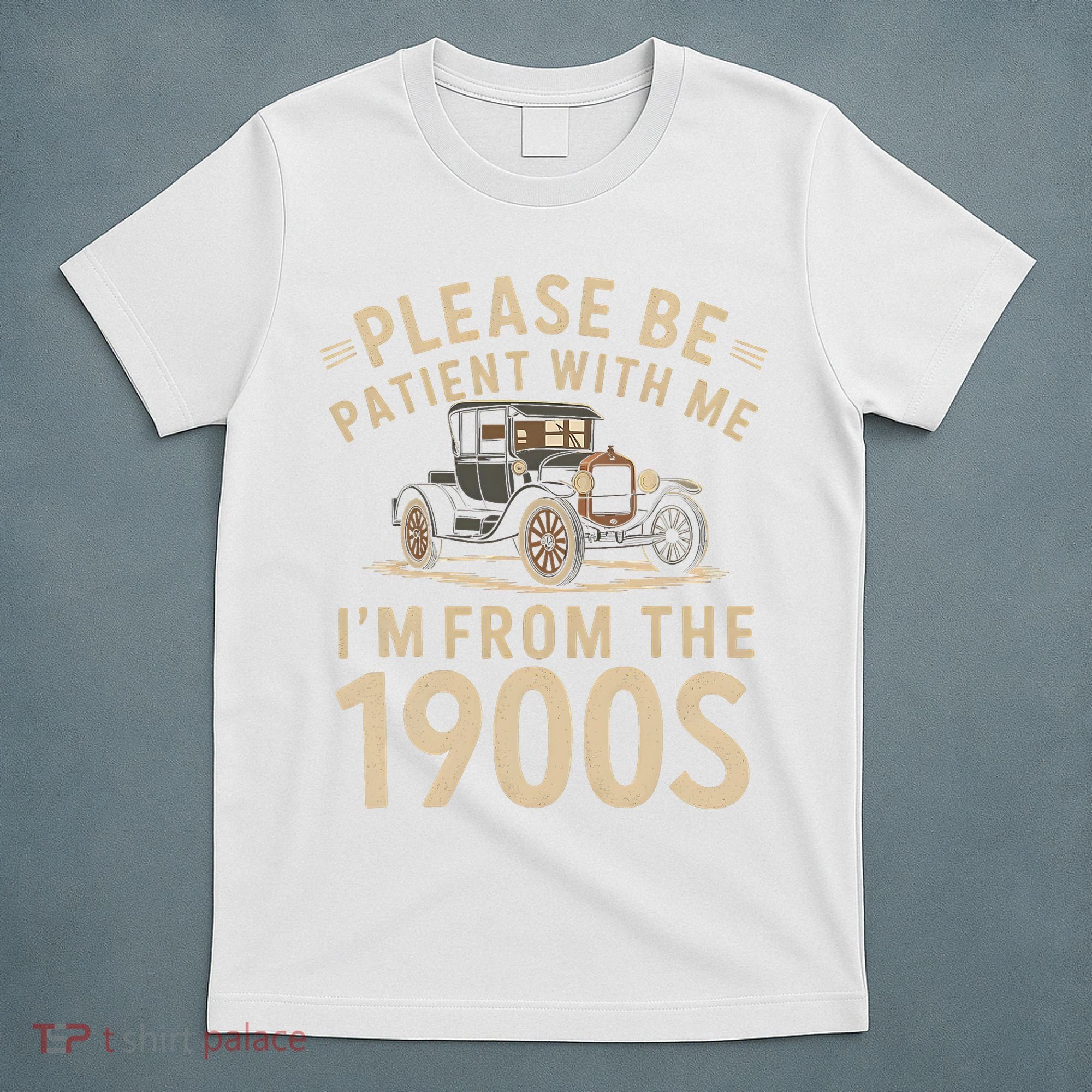 Please Be Patient With Me I'm From The 1900s Vintage Car T-Shirt
