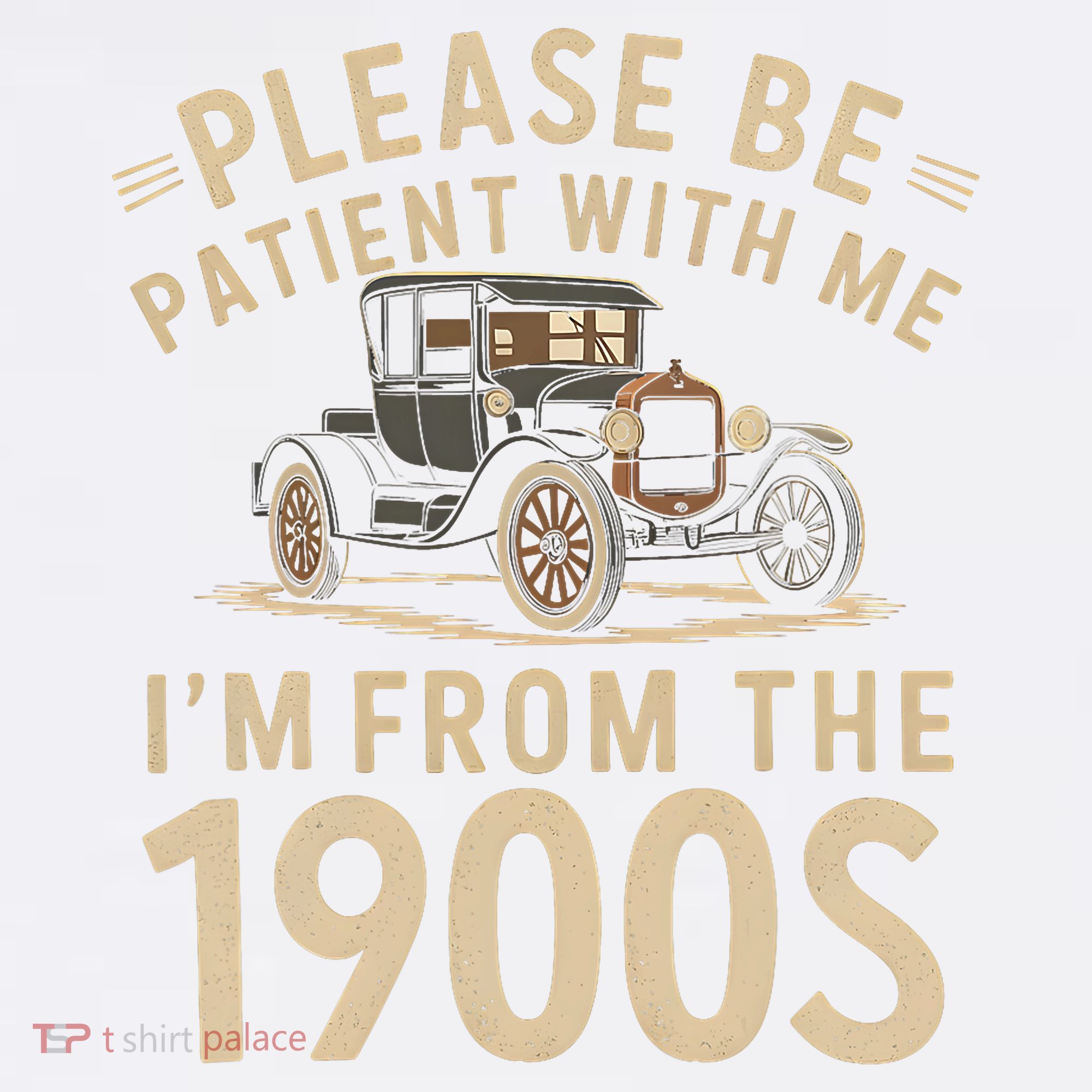 Please Be Patient With Me I'm From The 1900s Vintage Car T-Shirt