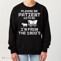 Please Be Patient With Me IM From The 1900S Women's Sweatshirt thumb 0