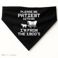 Please Be Patient With Me IM From The 1900S USA-Made Doggie Bandana thumb 0