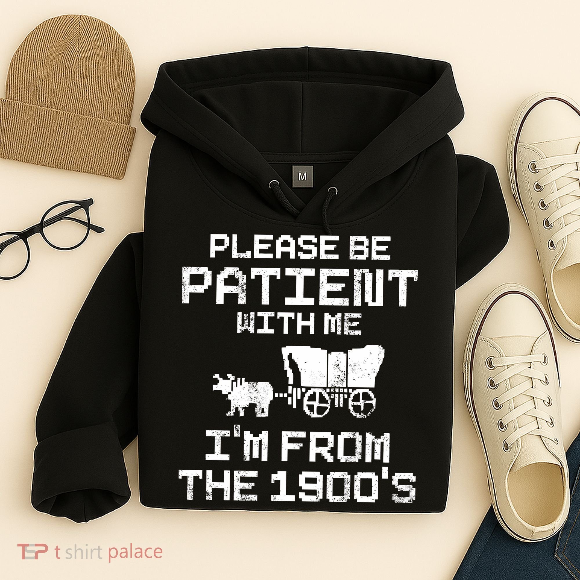 Please Be Patient With Me IM From The 1900S Hoodie