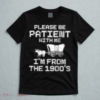 Please Be Patient With Me IM From The 1900S T-Shirt thumb 5