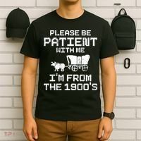 Please Be Patient With Me IM From The 1900S T-Shirt thumb 6