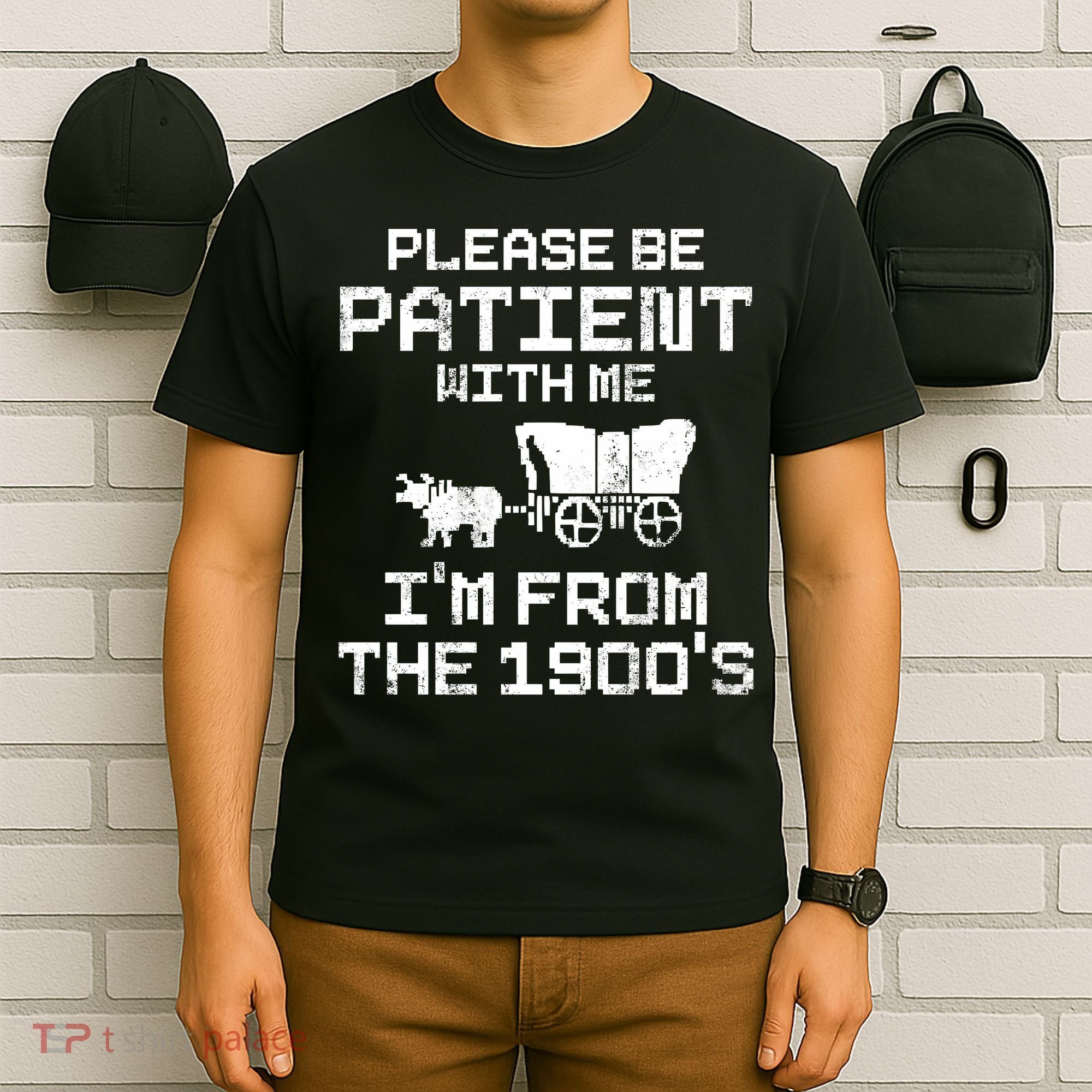 Please Be Patient With Me IM From The 1900S T-Shirt