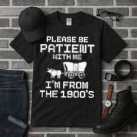 Please Be Patient With Me IM From The 1900S Tall T-Shirt thumb 3