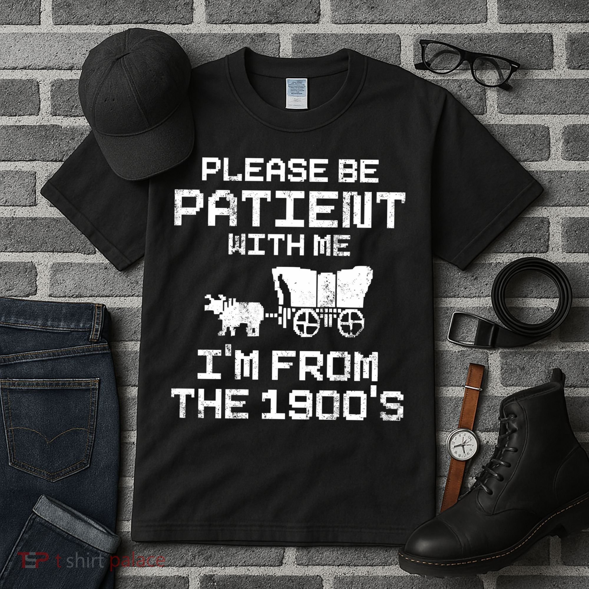 Please Be Patient With Me IM From The 1900S Tall T-Shirt
