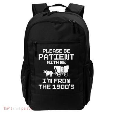 Please Be Patient With Me IM From The 1900S Backpack