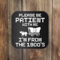 Please Be Patient With Me IM From The 1900S Coaster thumb 0