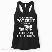 Please Be Patient With Me IM From The 1900S Women's Tank Top thumb 0