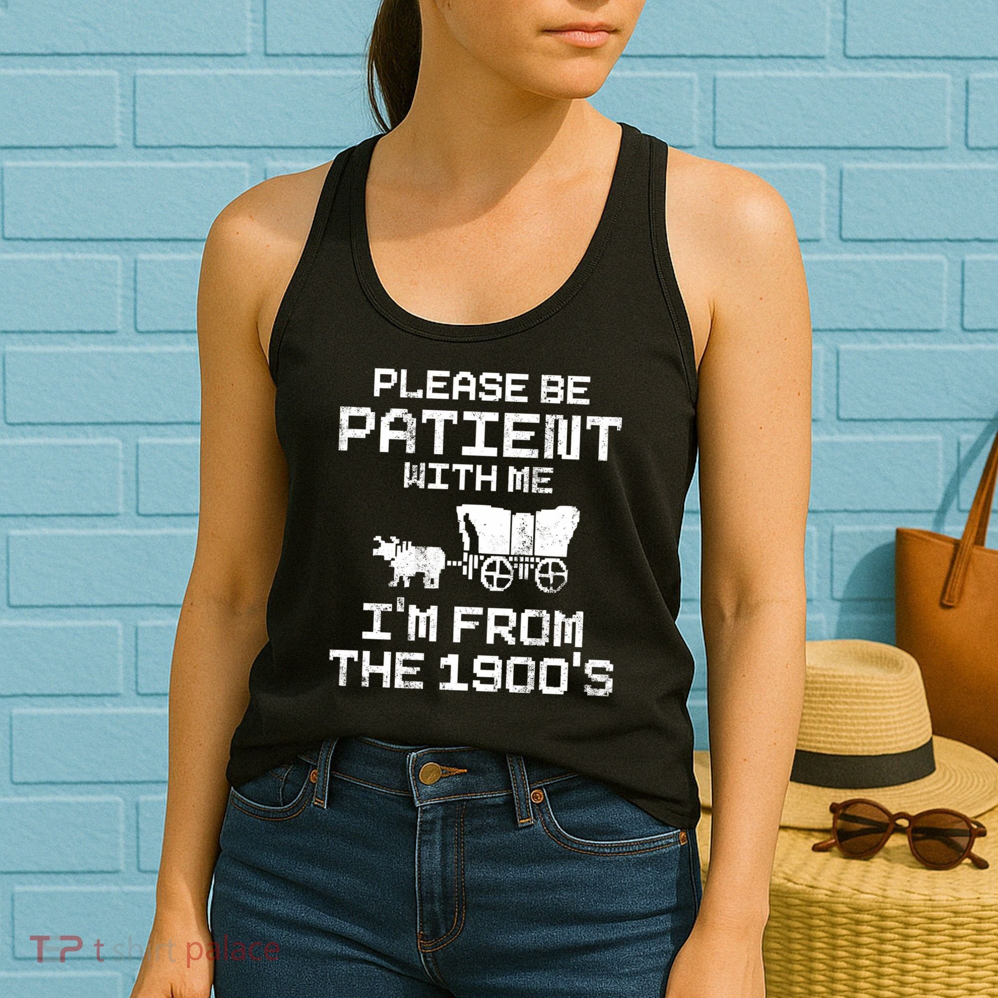 Please Be Patient With Me IM From The 1900S Women's Tank Top