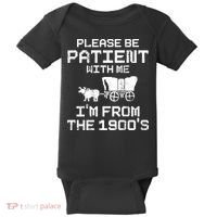 Please Be Patient With Me IM From The 1900S Baby Bodysuit thumb 0