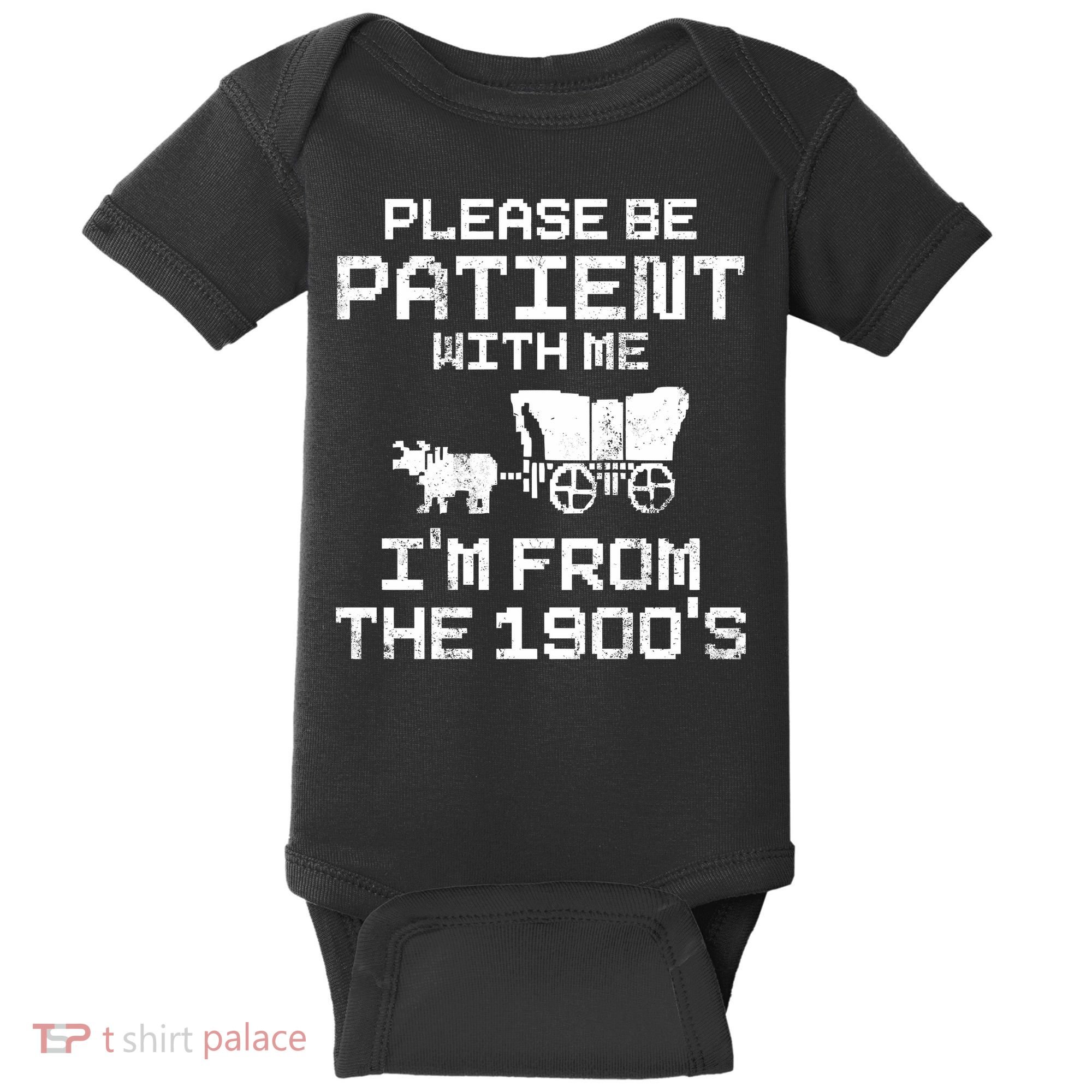 Please Be Patient With Me IM From The 1900S Baby Bodysuit