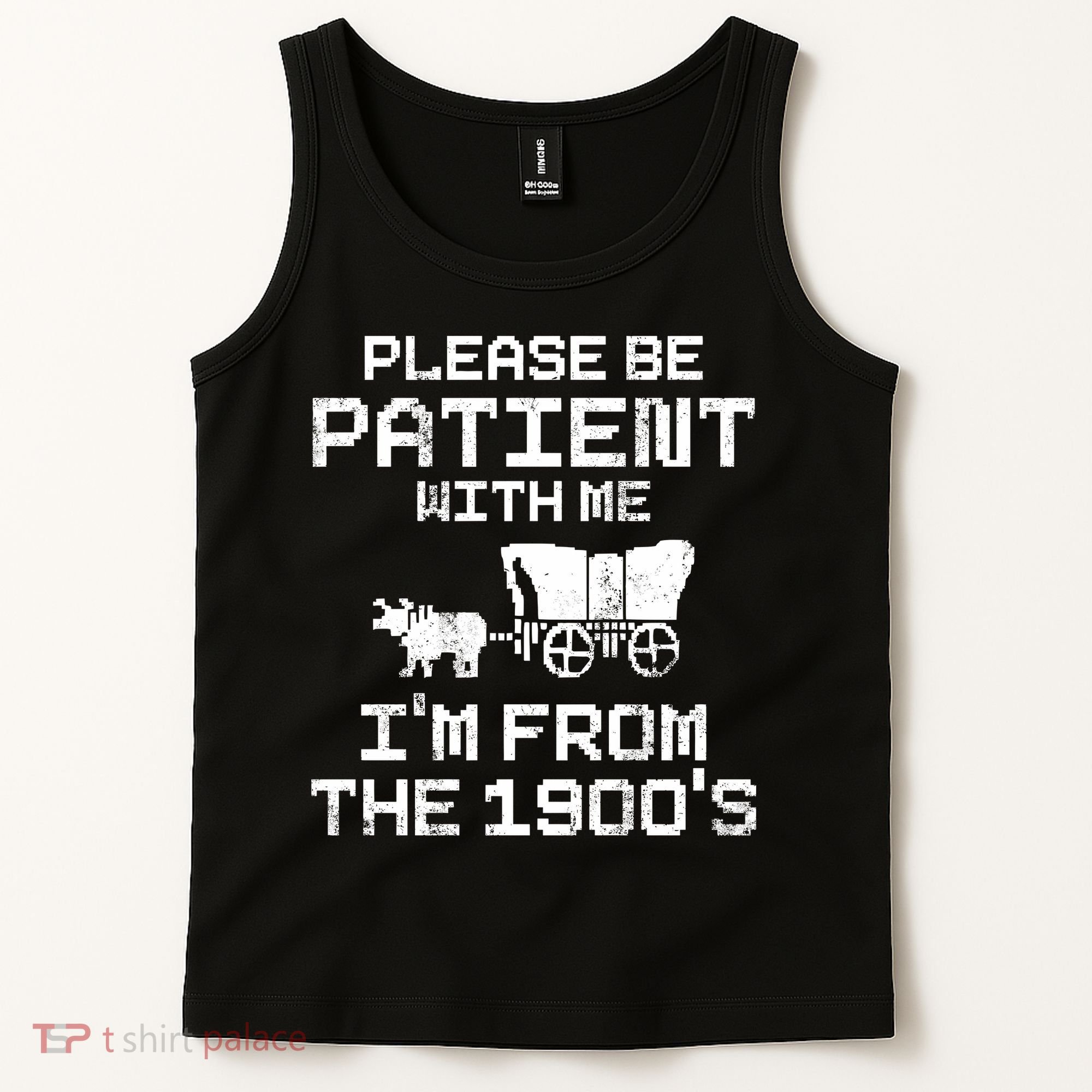 Please Be Patient With Me IM From The 1900S Tank Top