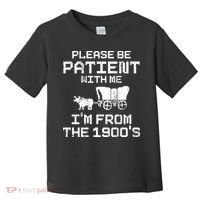 Please Be Patient With Me IM From The 1900S Toddler T-Shirt thumb 0