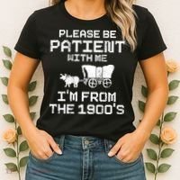 Please Be Patient With Me IM From The 1900S Women's T-Shirt thumb 2
