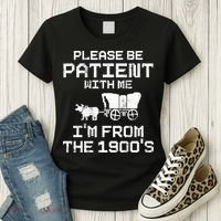 Please Be Patient With Me IM From The 1900S Women's T-Shirt thumb 3