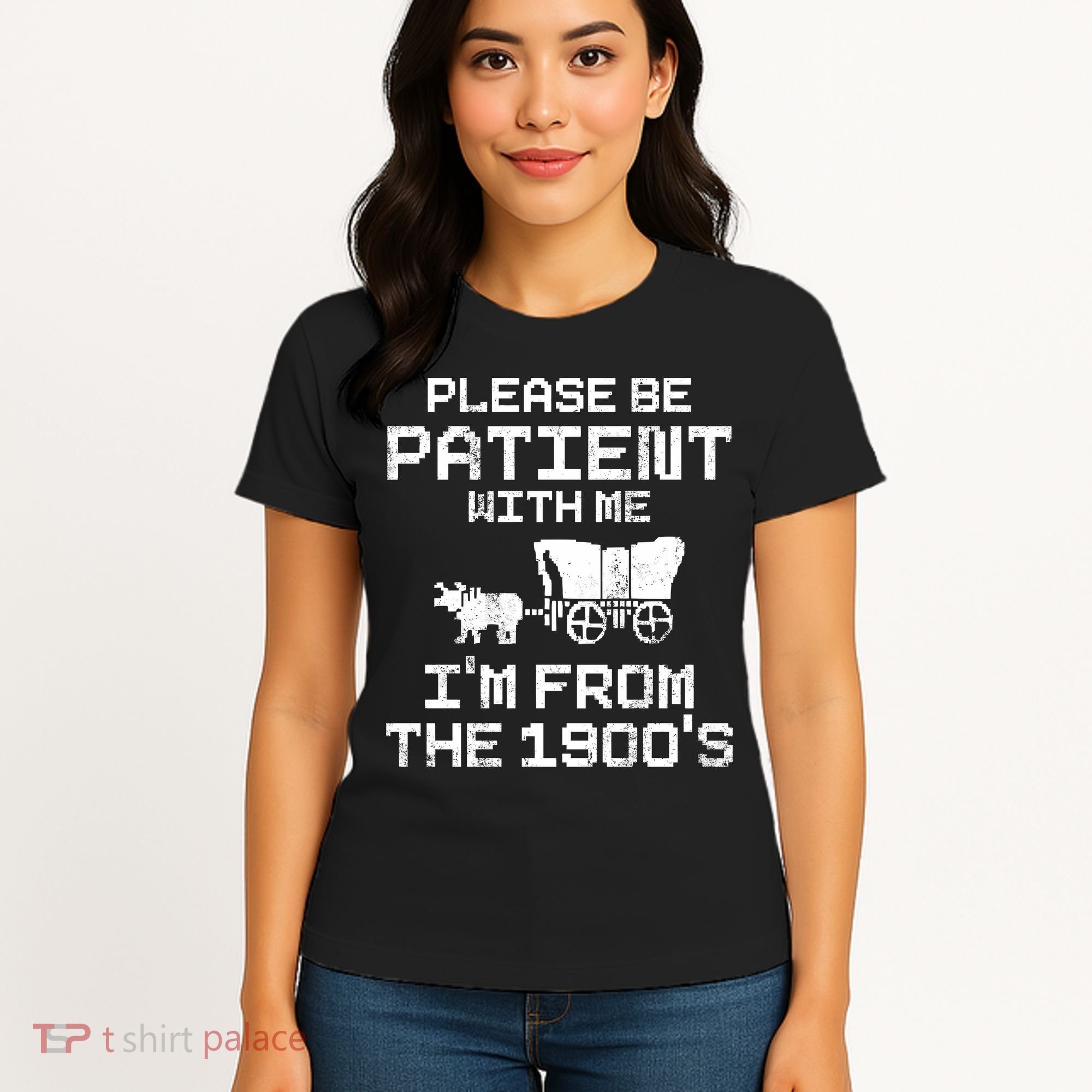 Please Be Patient With Me IM From The 1900S Women's T-Shirt