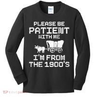 Please Be Patient With Me IM From The 1900S Kids Long Sleeve Shirt thumb 0