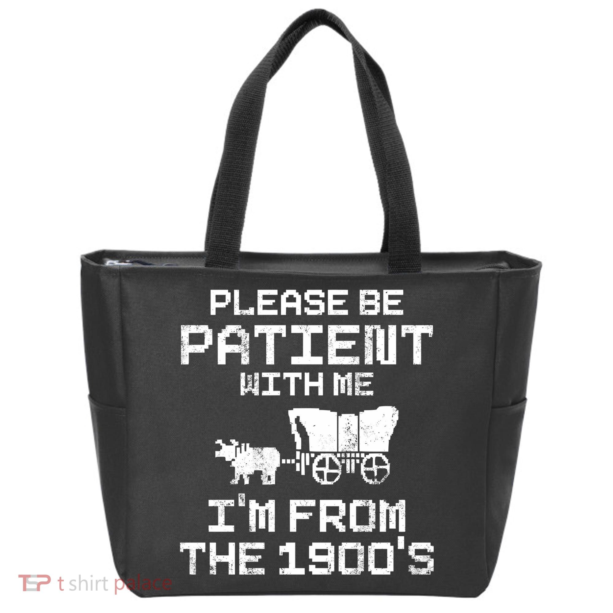 Please Be Patient With Me IM From The 1900S Tote Bag