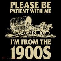 Please Be Patient With Me I'm From 1900s Button thumb 1