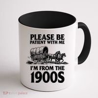Please Be Patient With Me I'm From 1900s Coffee Mug thumb 1