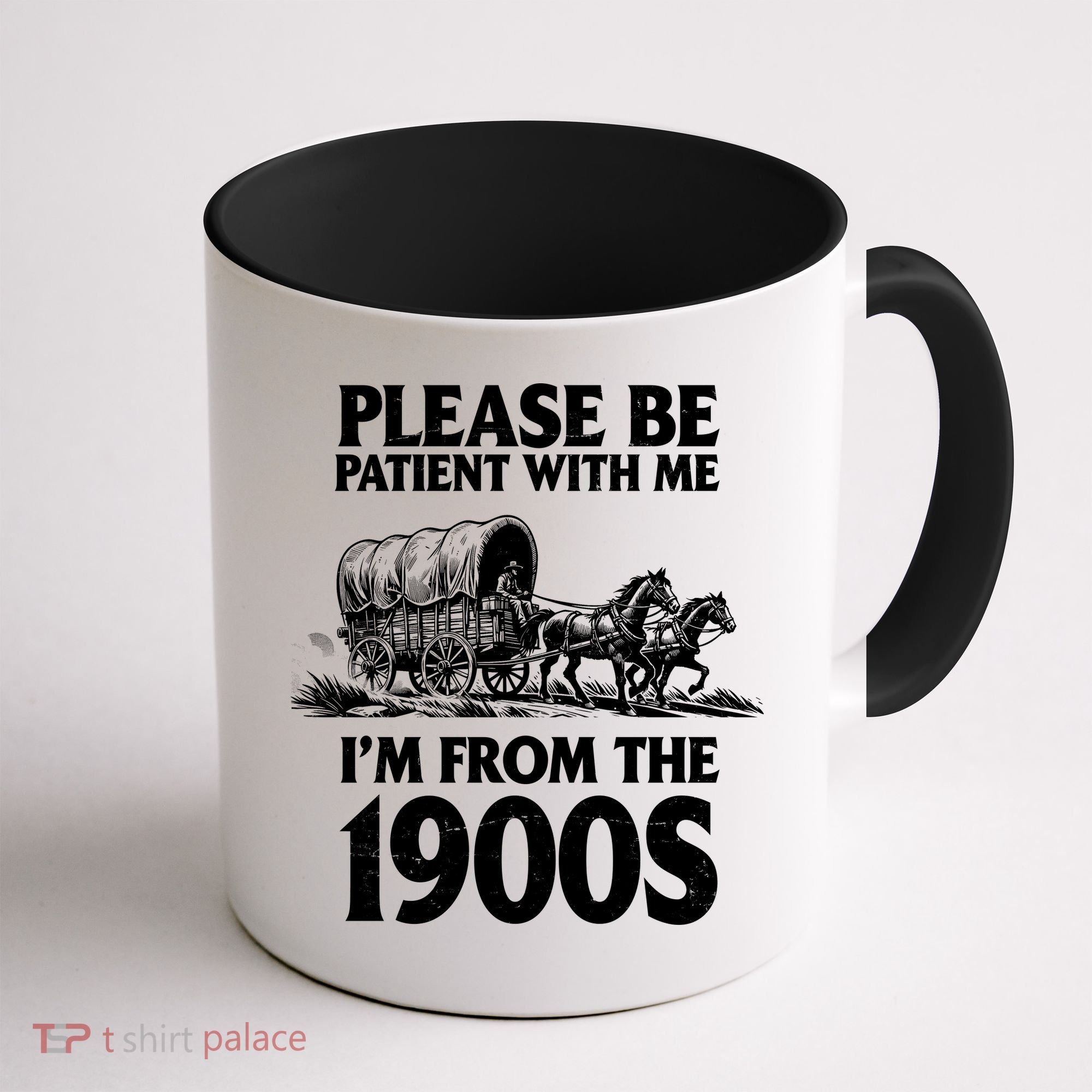 Please Be Patient With Me I'm From 1900s Coffee Mug