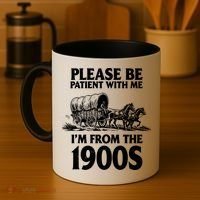 Please Be Patient With Me I'm From 1900s Coffee Mug thumb 4