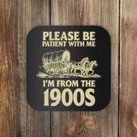 Please Be Patient With Me I'm From 1900s Coaster thumb 0