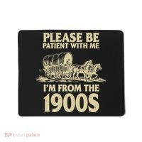Please Be Patient With Me I'm From 1900s Mousepad thumb 0