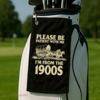 Please Be Patient With Me I'm From 1900s Golf Towel thumb 2