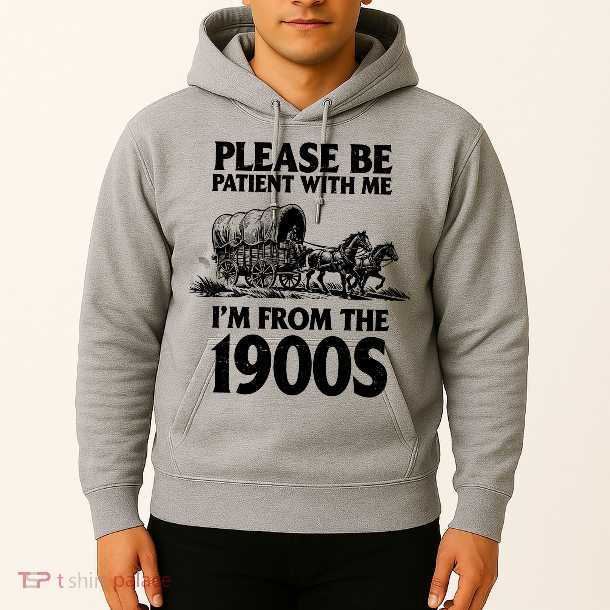 Please Be Patient With Me I'm From 1900s Hoodie