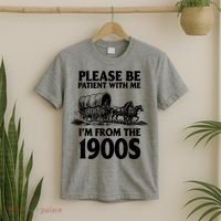 Please Be Patient With Me I'm From 1900s T-Shirt thumb 2