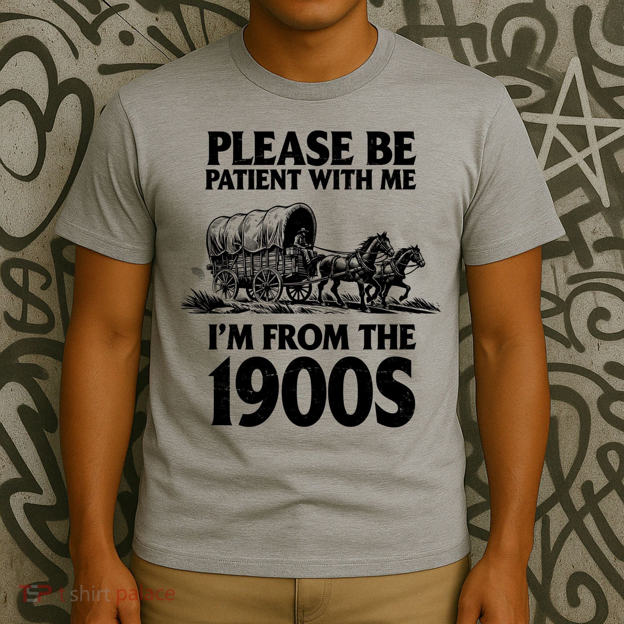Please Be Patient With Me I'm From 1900s T-Shirt