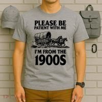Please Be Patient With Me I'm From 1900s T-Shirt thumb 6