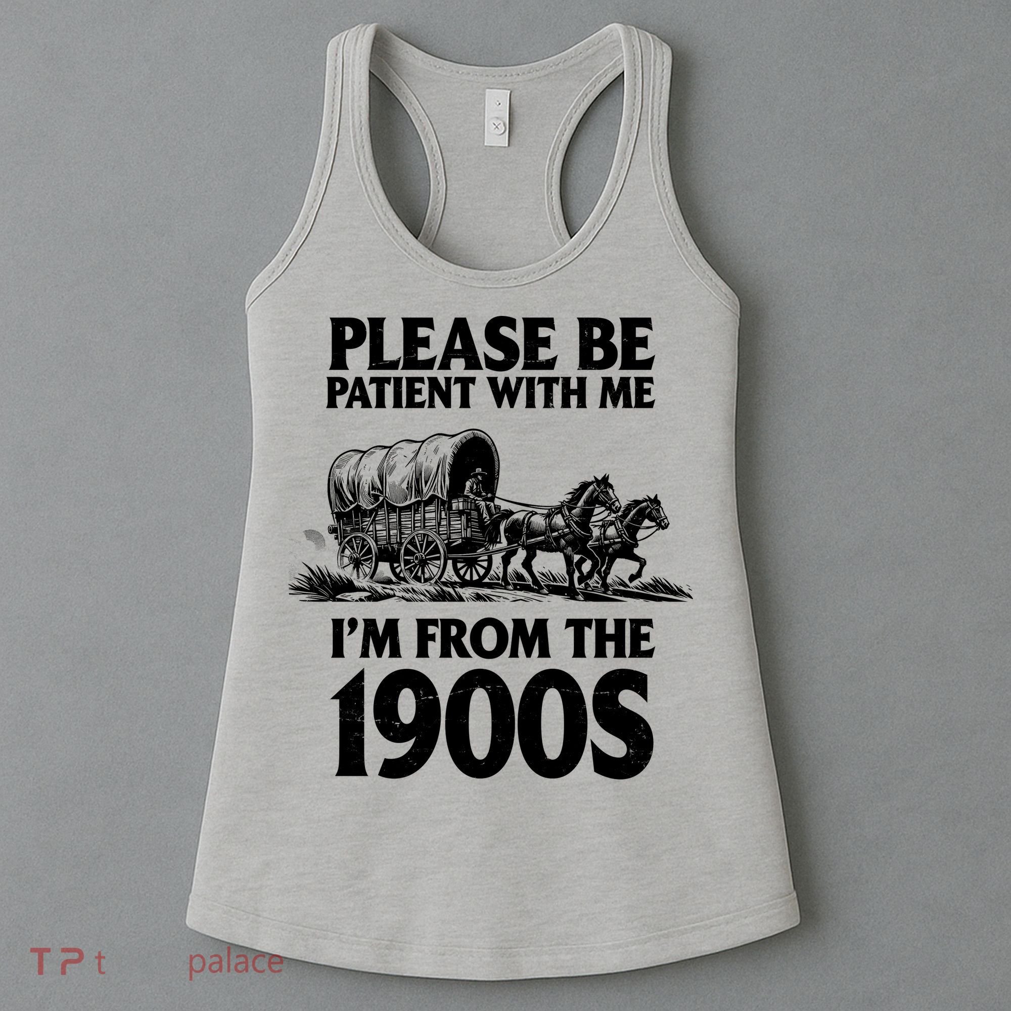 Please Be Patient With Me I'm From 1900s Women's Tank Top