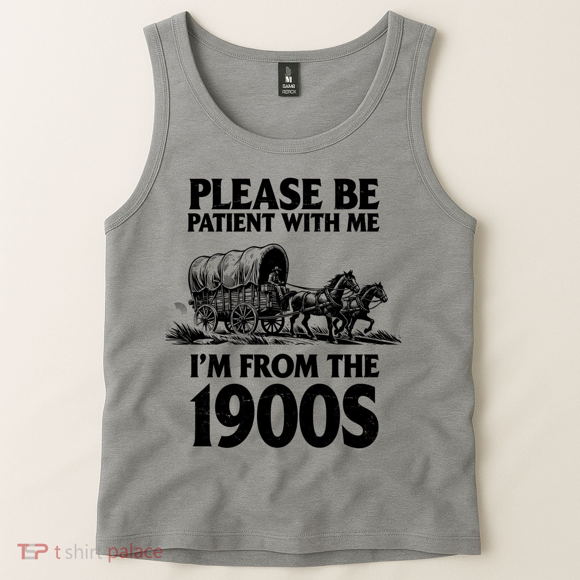 Please Be Patient With Me I'm From 1900s Tank Top