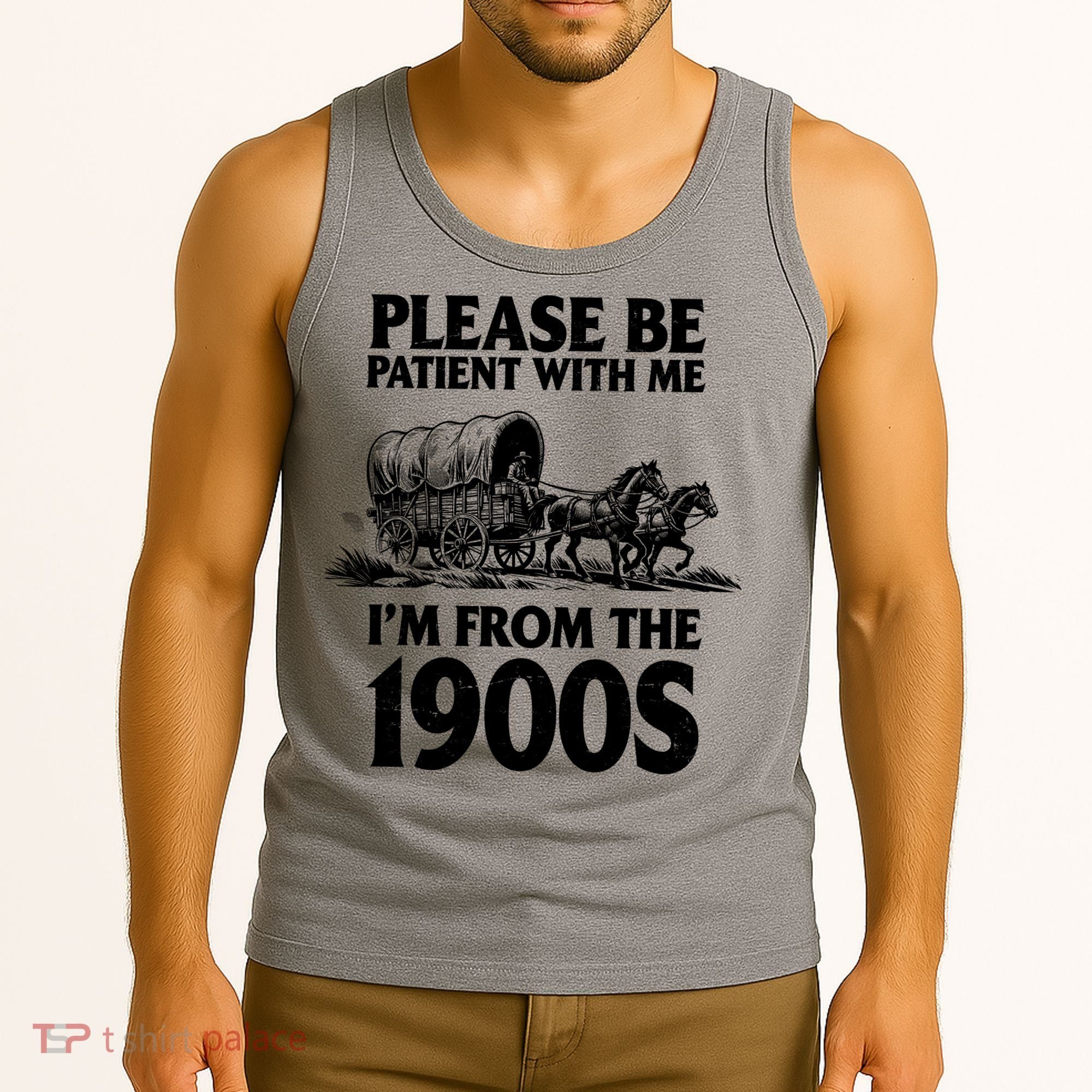 Please Be Patient With Me I'm From 1900s Tank Top
